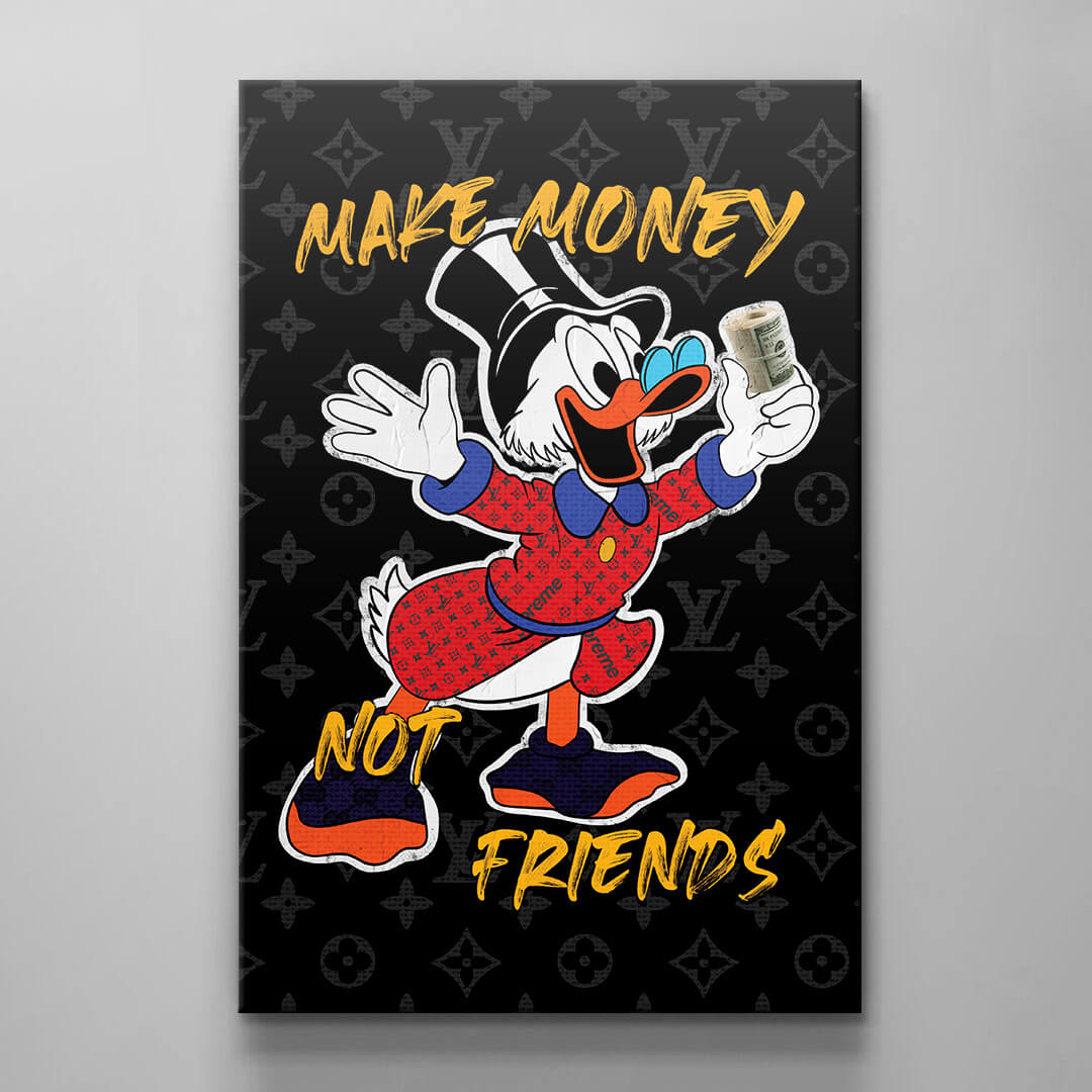 MAKE MONEY, NOT FRIENDS