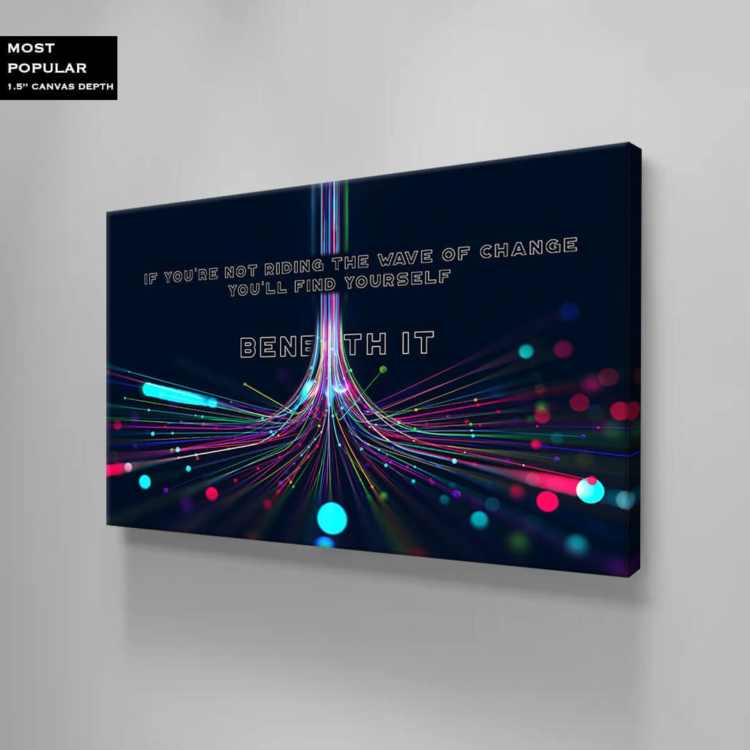 Wave of Change - Motivational Inspirational Entrepreneur Quote Art - Acrylic Metal or Canvas Poster Print - Living Room Office Futuristic Decor