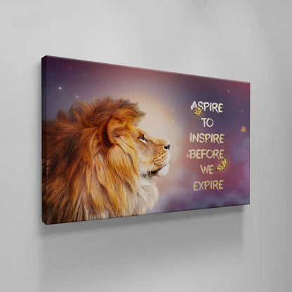 Aspire to Inspire Before You Expire - Motivational LION CANVAS, Uplifting BUTTERFLY QUOTE, Transformative OFFICE ART for Daily Inspiration