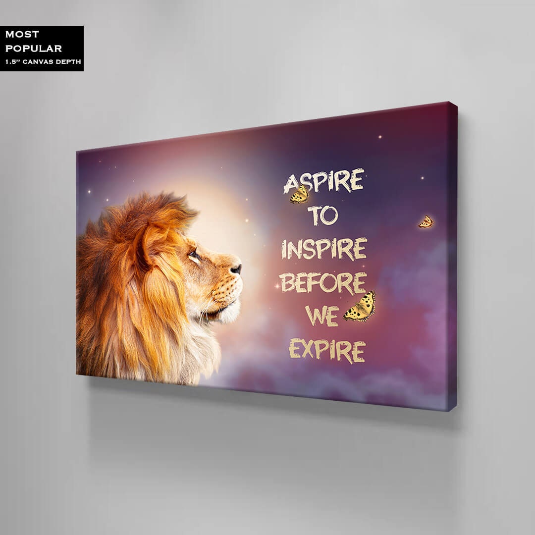 Aspire to Inspire Before You Expire - Motivational LION CANVAS, Uplifting BUTTERFLY QUOTE, Transformative OFFICE ART for Daily Inspiration