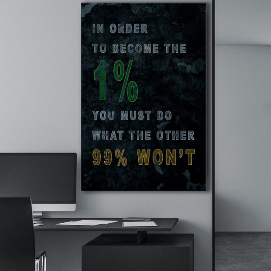 In Order to Become the 1 Percent You Must Do What the Other 99 Won't Canvas Motivational Quote Art