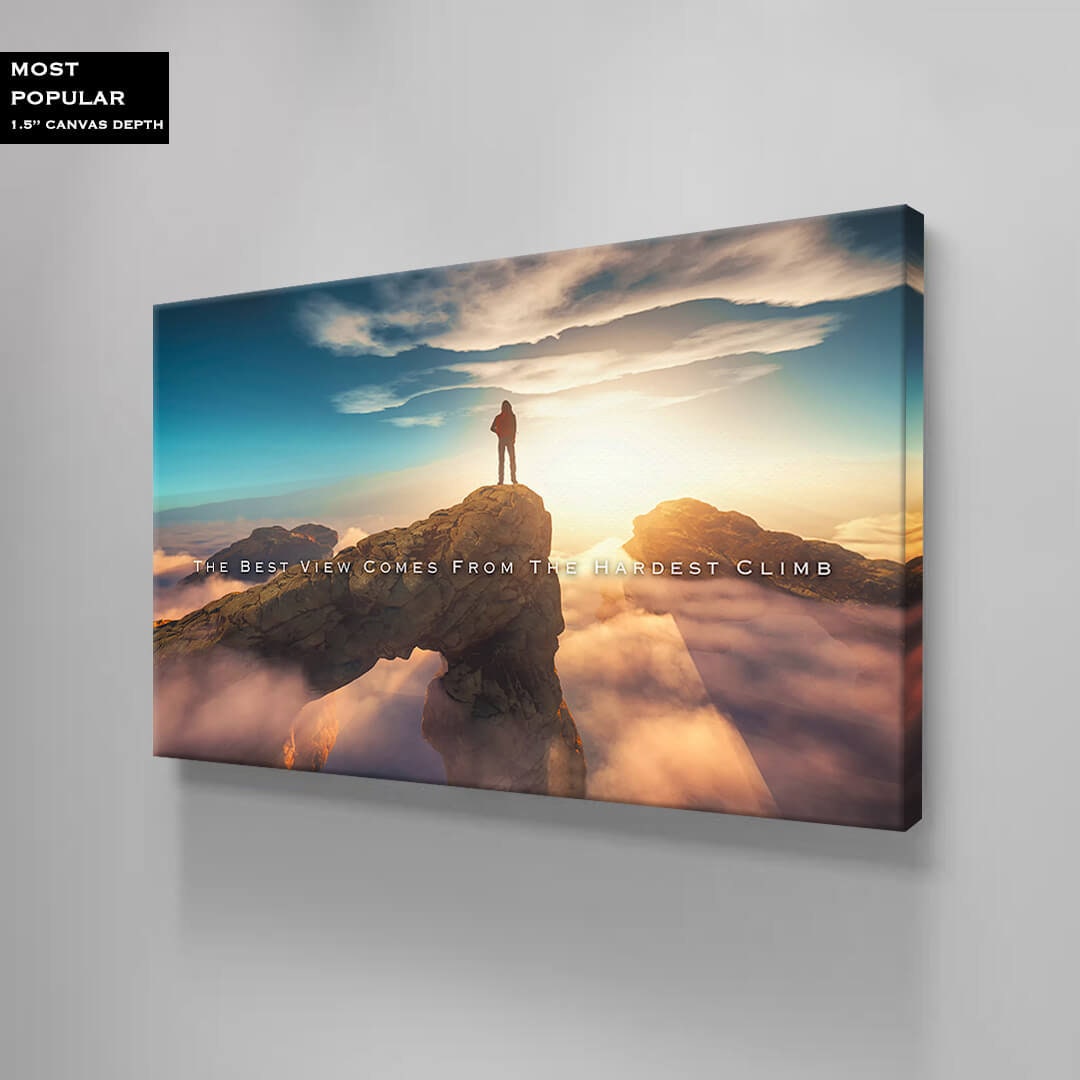 The Best View Comes from the Hardest Climb Motivational quote canvas acrylic wall art inspirational SUCCESS landscape breathtaking view entrepreneur art