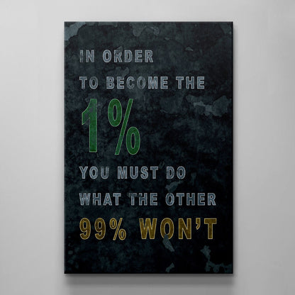 In Order to Become the 1 Percent You Must Do What the Other 99 Won't Canvas Motivational Quote Art