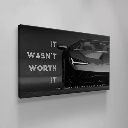 It Wasn't Worth It No Lamborghini Owner Ever Motivational Sport Car Quote Poster Black and White Lambo Canvas Office Inspirational Art