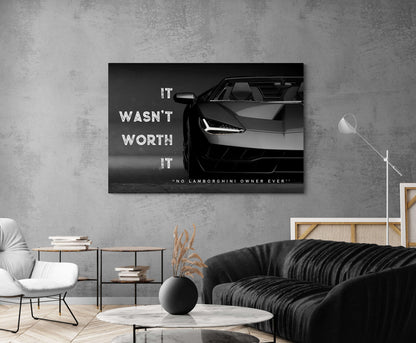 It Wasn't Worth It No Lamborghini Owner Ever Motivational Sport Car Quote Poster Black and White Lambo Canvas Office Inspirational Art