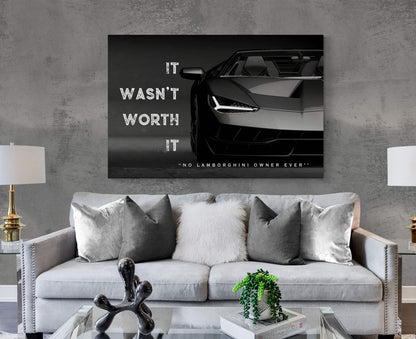 It Wasn't Worth It No Lamborghini Owner Ever Motivational Sport Car Quote Poster Black and White Lambo Canvas Office Inspirational Art