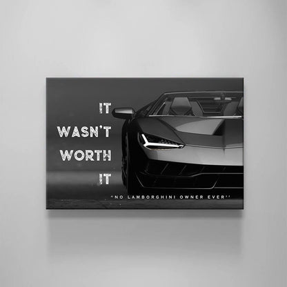 It Wasn't Worth It No Lamborghini Owner Ever Motivational Sport Car Quote Poster Black and White Lambo Canvas Office Inspirational Art