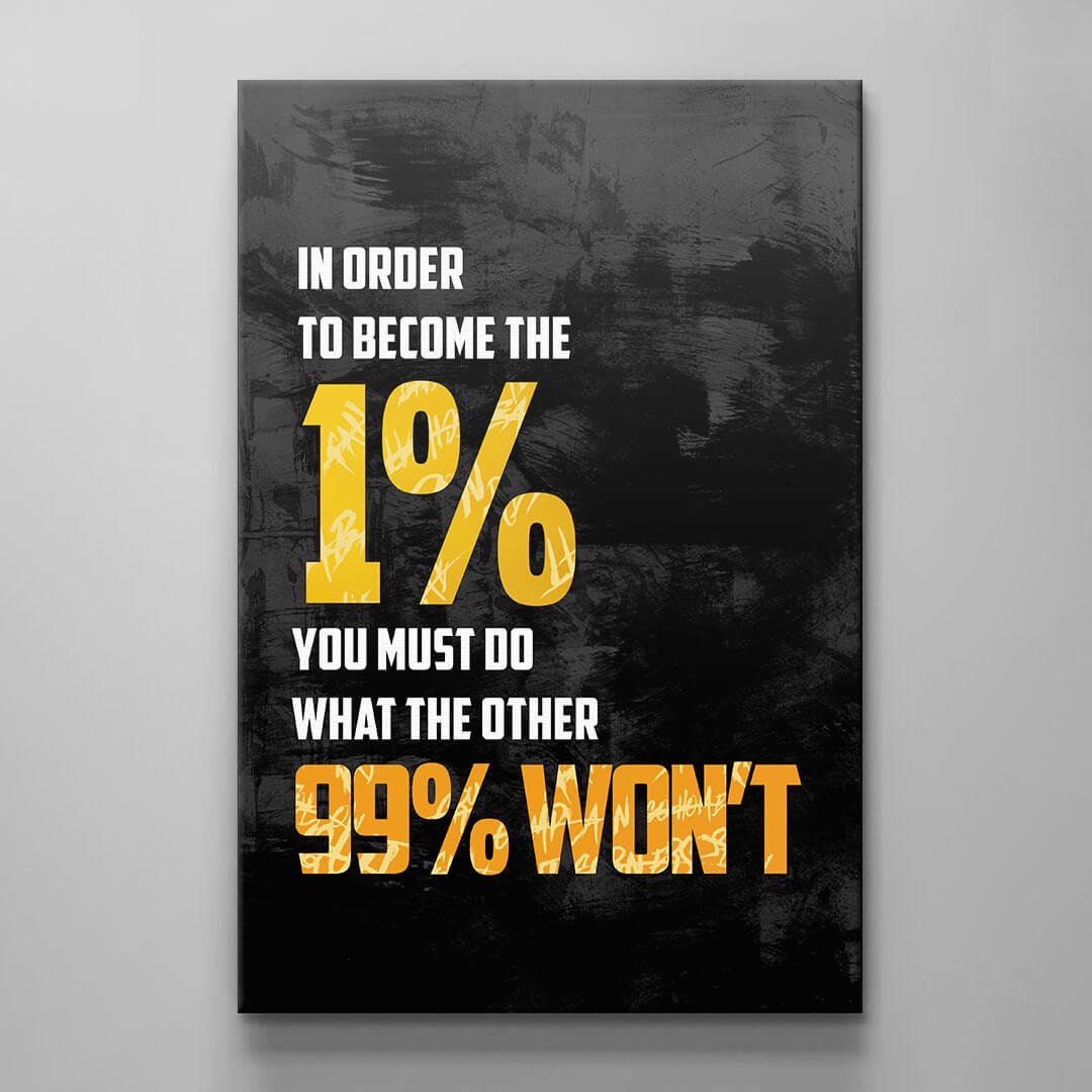 In Order to Become the 1 Percent You Must Do What the Other 99 Won't Canvas Motivational Quote Art Entrepreneur Office Business Poster