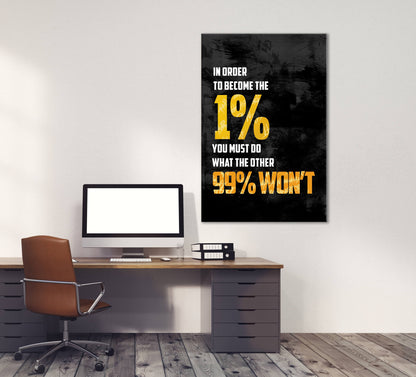 In Order to Become the 1 Percent You Must Do What the Other 99 Won't Canvas Motivational Quote Art Entrepreneur Office Business Poster