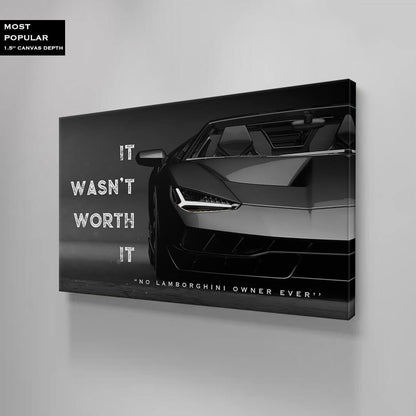 It Wasn't Worth It No Lamborghini Owner Ever Motivational Sport Car Quote Poster Black and White Lambo Canvas Office Inspirational Art