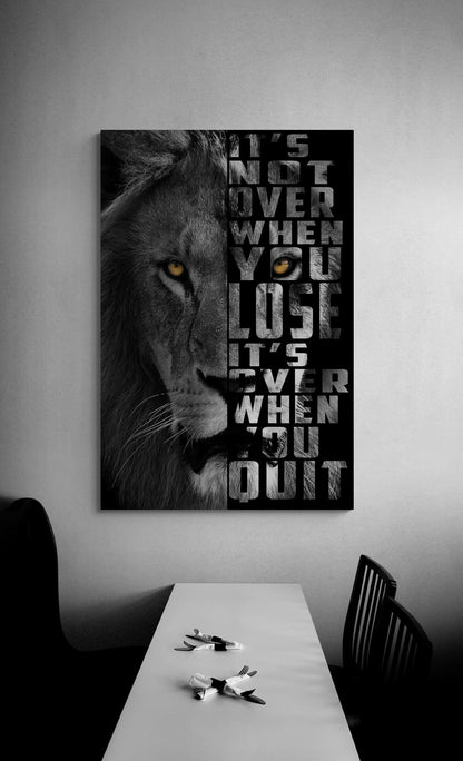 It's Not Over When You Lose It's Over When You Quit Canvas Never Quit Inspirational Art The Moment You Give Up Someone Else Wins Lion Quote