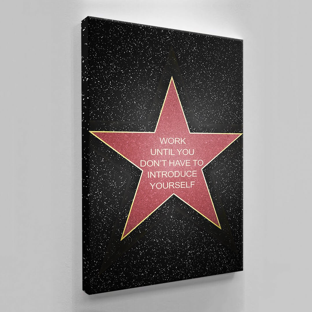 Work Until You Don't Have to Introduce Yourself Canvas - Fame Star Art - Motivational Poster Inspirational Office Sign - Gold Star Home Decor