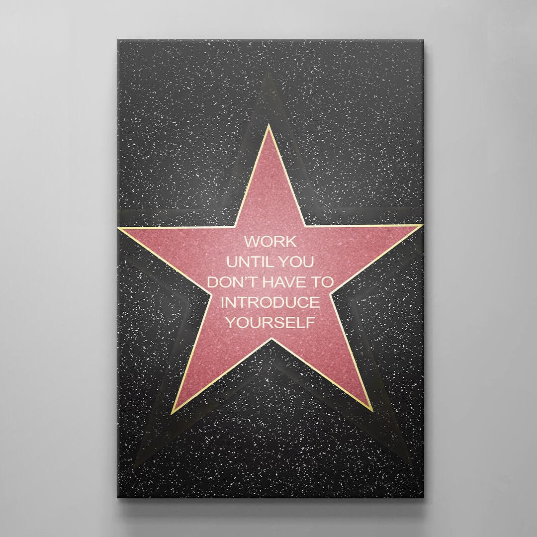 Work Until You Don't Have to Introduce Yourself Canvas - Fame Star Art - Motivational Poster Inspirational Office Sign - Gold Star Home Decor