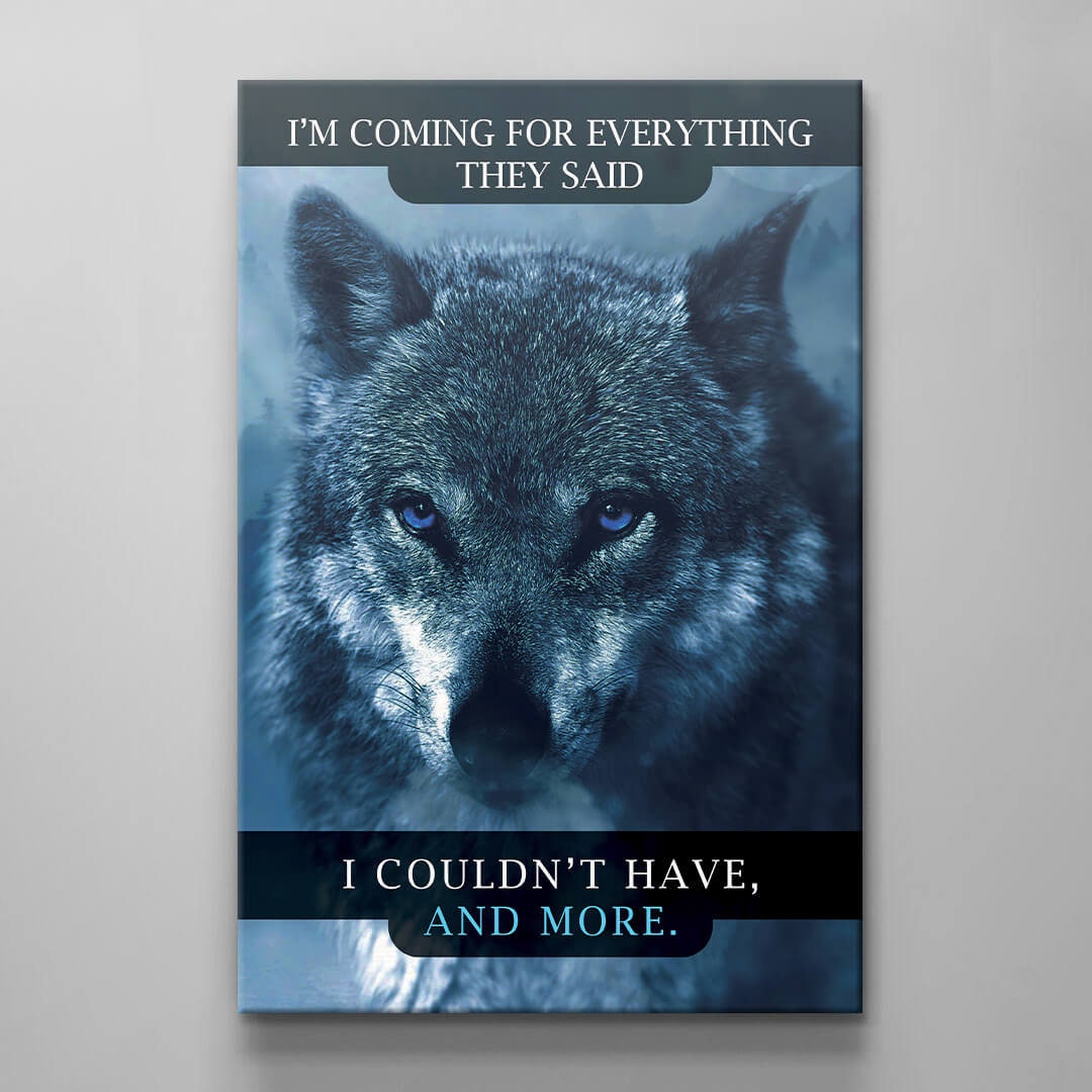 I'm Coming for Everything They Said I Couldn't Have and More Canvas Wolf with Blue Eyes Poster Motivational Office Print Inspirational