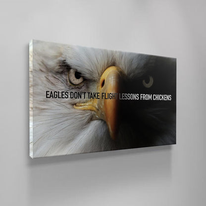 Eagles Don't Take Flight Lessons from Chickens Motivational Canvas Inspirational Aggressive Quote Office Art Entrepreneur Eagles Look Art