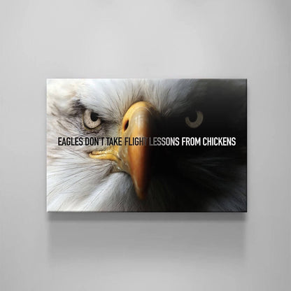 Eagles Don't Take Flight Lessons from Chickens Motivational Canvas Inspirational Aggressive Quote Office Art Entrepreneur Eagles Look Art