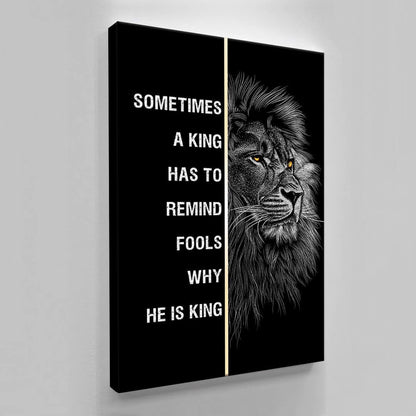 Motivational Canvas Quote Lion Art King Has to Remind Fools Why He Is King Poster Aggressive Look Inspirational Print Office Quote Design