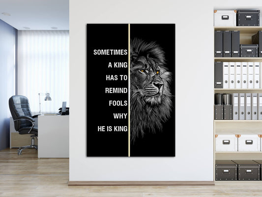 Motivational Canvas Quote Lion Art King Has to Remind Fools Why He Is King Poster Aggressive Look Inspirational Print Office Quote Design