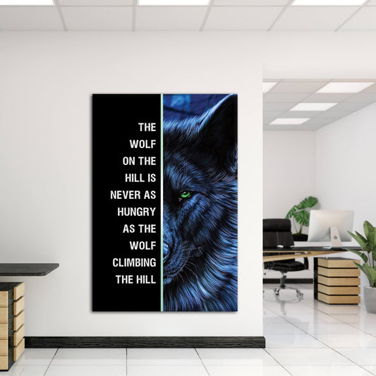 Motivational Canvas Quote - Wolf Art: "The Wolf on the Hill is Never as Hungry as the One Climbing the Hill"