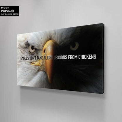 Eagles Don't Take Flight Lessons from Chickens Motivational Canvas Inspirational Aggressive Quote Office Art Entrepreneur Eagles Look Art