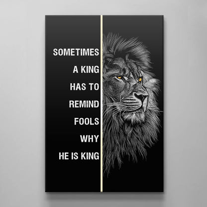 Motivational Canvas Quote Lion Art King Has to Remind Fools Why He Is King Poster Aggressive Look Inspirational Print Office Quote Design