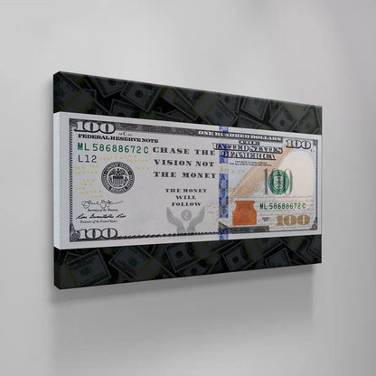 Chase the Vision Not the Money and the Money Will Follow $100 Dollar Bill Canvas Motivational Wall Art