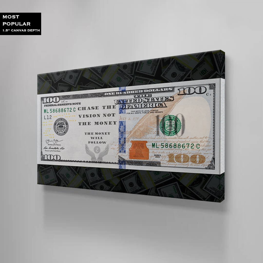 Chase the Vision Not the Money and the Money Will Follow $100 Dollar Bill Canvas Motivational Wall Art