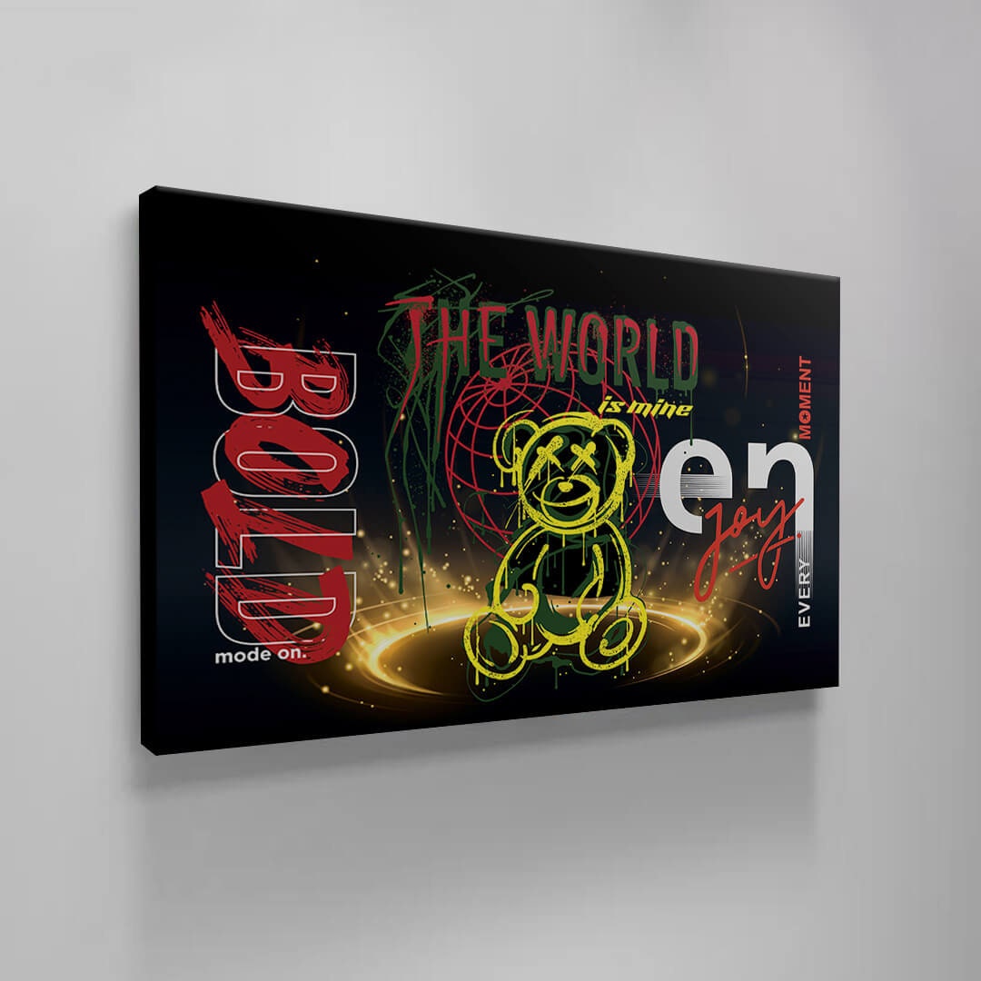 The World is Yours Wall Art - Enjoy Every Moment Canvas Print - Bold Mode On Poster - "I Run the World" Art - Teddy Bear Graffiti Street Wall Art