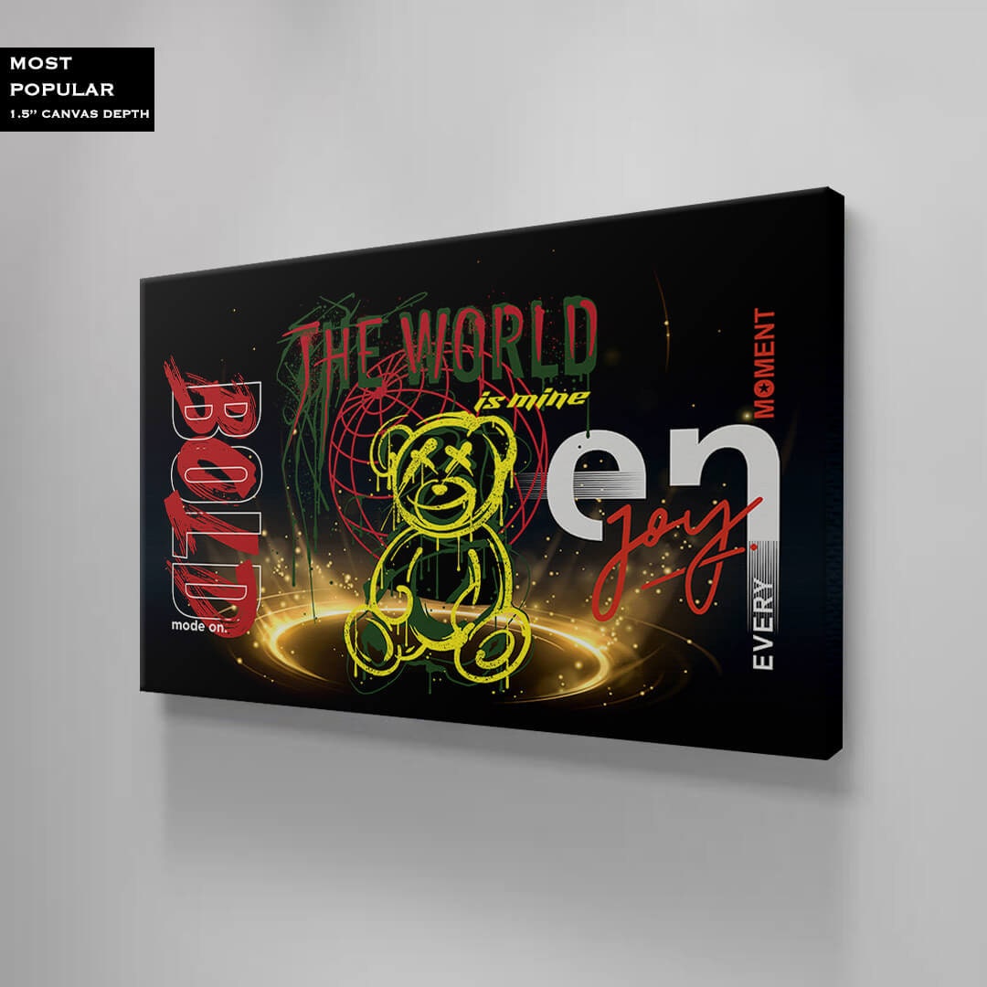 The World is Yours Wall Art - Enjoy Every Moment Canvas Print - Bold Mode On Poster - "I Run the World" Art - Teddy Bear Graffiti Street Wall Art