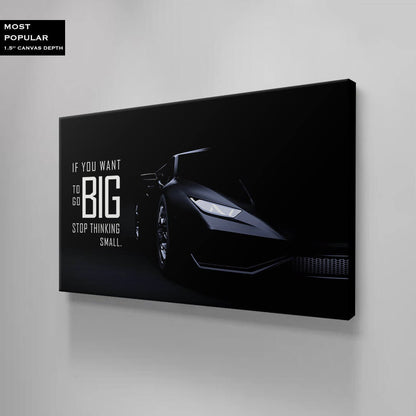 If You Want to Go Big, Stop Thinking Small - Acrylic Poster Print - Black Lamborghini Motivational Quote Inspirational Wall Art