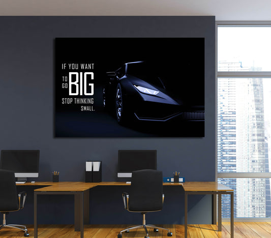 If You Want to Go Big, Stop Thinking Small - Acrylic Poster Print - Black Lamborghini Motivational Quote Inspirational Wall Art