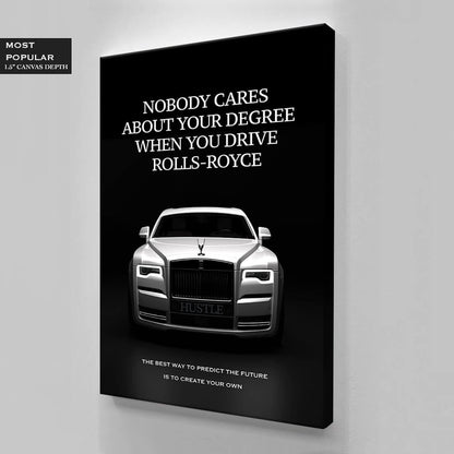 Rolls Royce Motivational Wall Art Create Your Own Future Luxury Lifestyle Canvas Nobody Cares About Your Degree Art Inspirational Poster