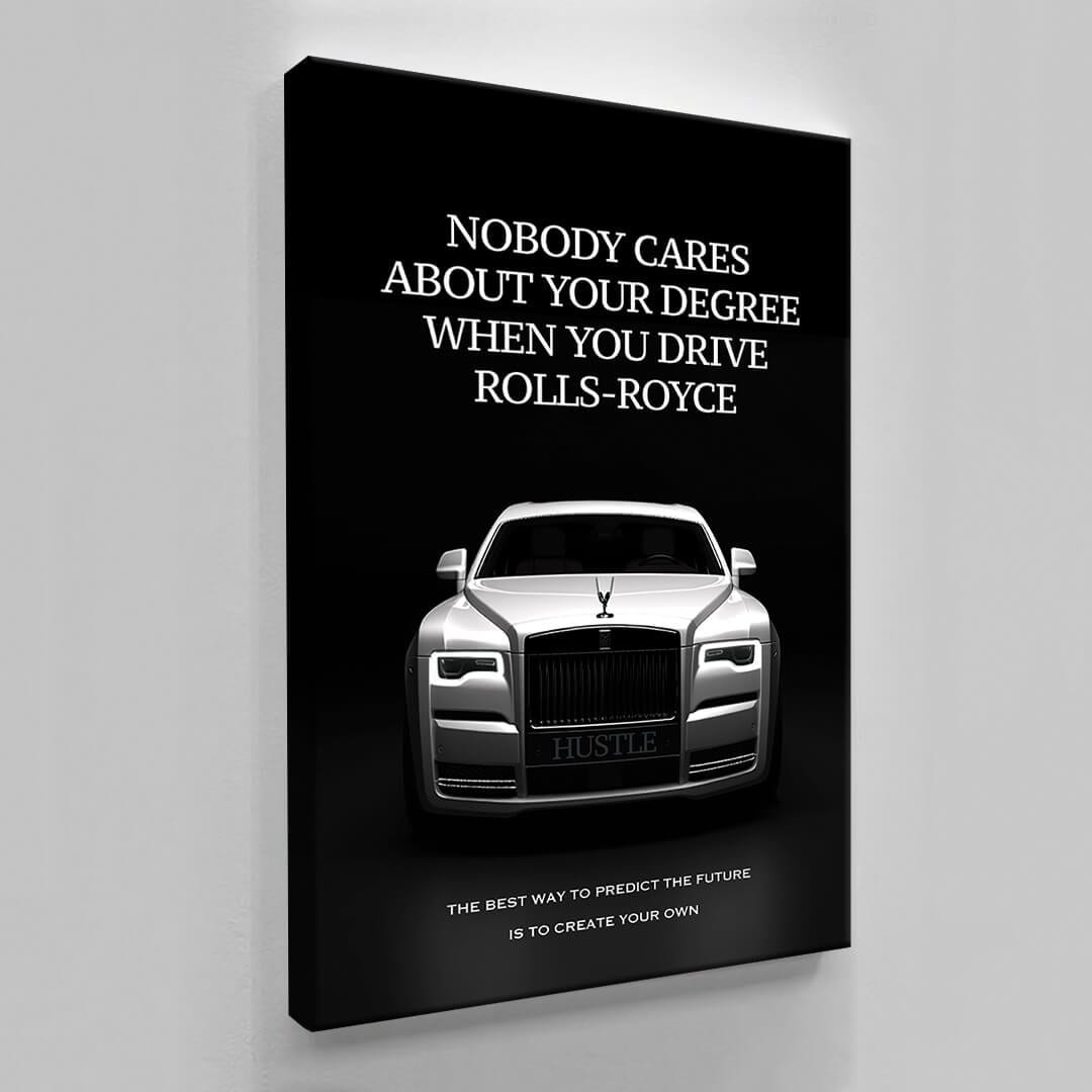 Rolls Royce Motivational Wall Art Create Your Own Future Luxury Lifestyle Canvas Nobody Cares About Your Degree Art Inspirational Poster