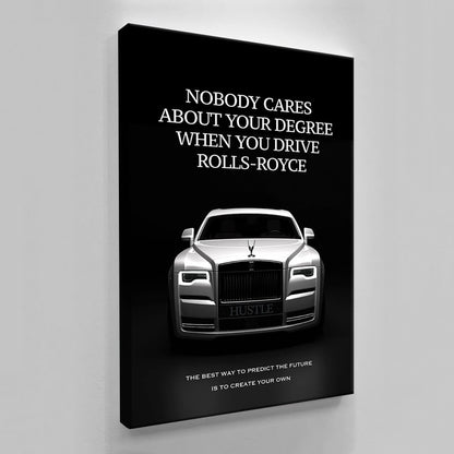 Rolls Royce Motivational Wall Art Create Your Own Future Luxury Lifestyle Canvas Nobody Cares About Your Degree Art Inspirational Poster