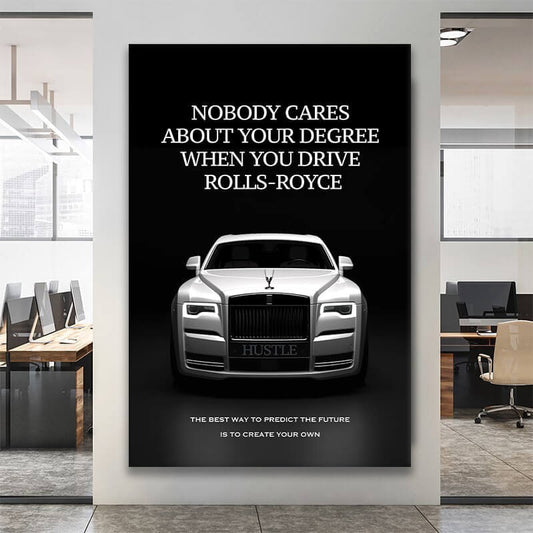 Rolls Royce Motivational Wall Art Create Your Own Future Luxury Lifestyle Canvas Nobody Cares About Your Degree Art Inspirational Poster