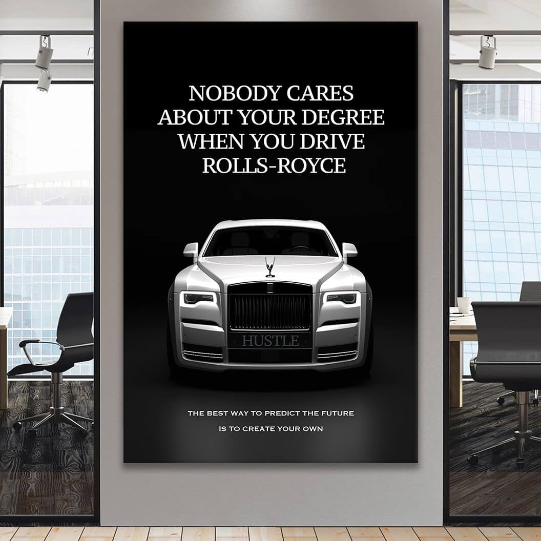 Rolls Royce Motivational Wall Art Create Your Own Future Luxury Lifestyle Canvas Nobody Cares About Your Degree Art Inspirational Poster